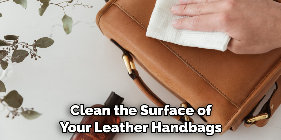 Clean the Surface of Your Leather Handbags