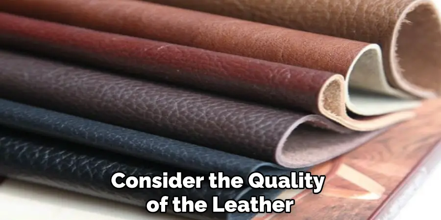 Consider the Quality of the Leather
