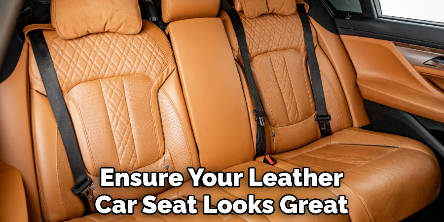 Ensure Your Leather Car Seat Looks Great