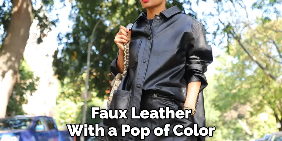 Faux Leather With a Pop of Color