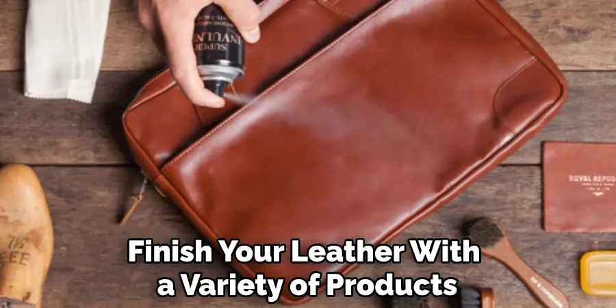 Finish Your Leather With a Variety of Products