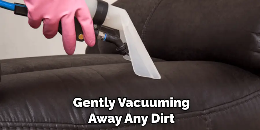 Gently Vacuuming Away Any Dirt