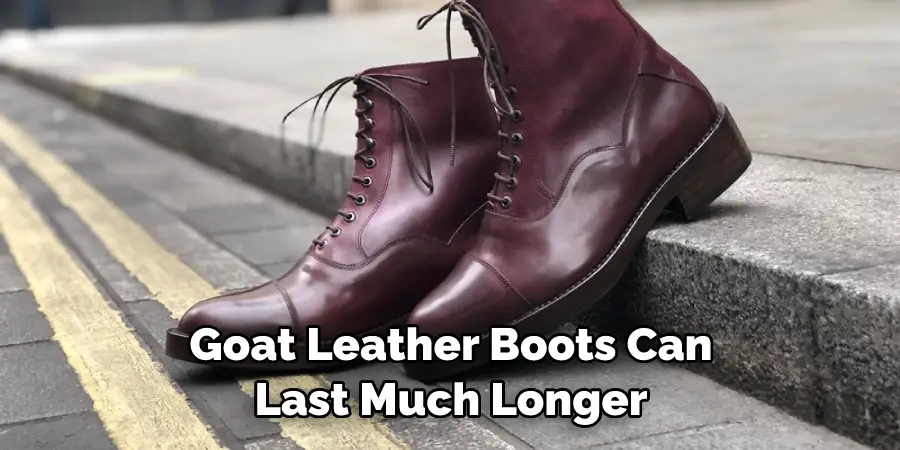 Goat Leather Boots Can Last Much Longer