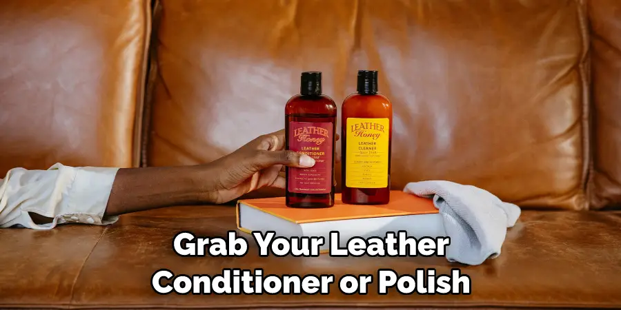 Grab Your Leather Conditioner or Polish