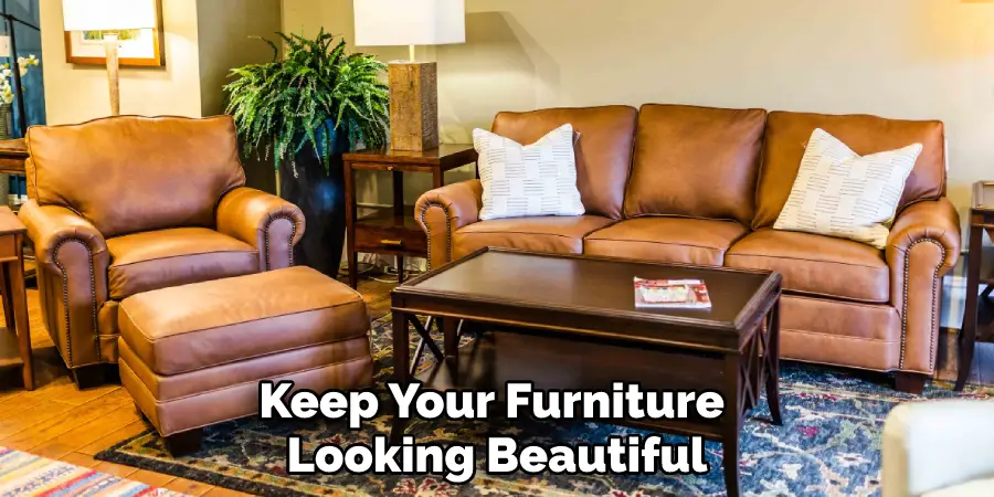 Keep Your Furniture Looking Beautiful