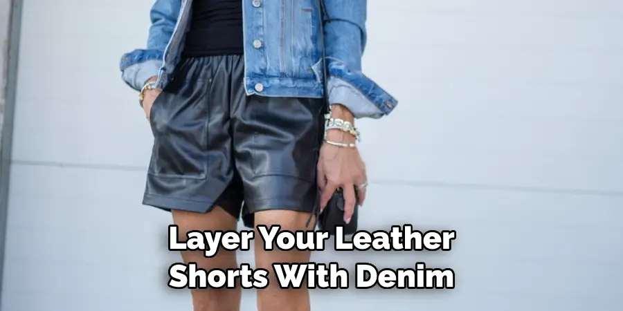 Layer Your Leather Shorts With Denim