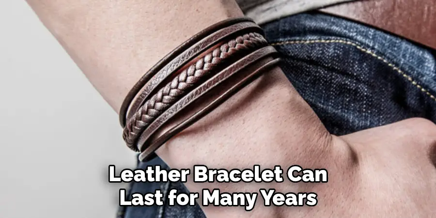 Leather Bracelet Can Last for Many Years