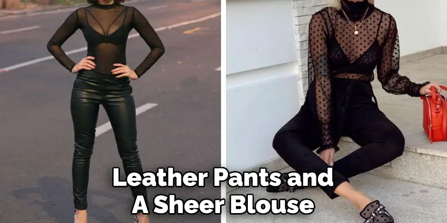 Leather Pants and A Sheer Blouse