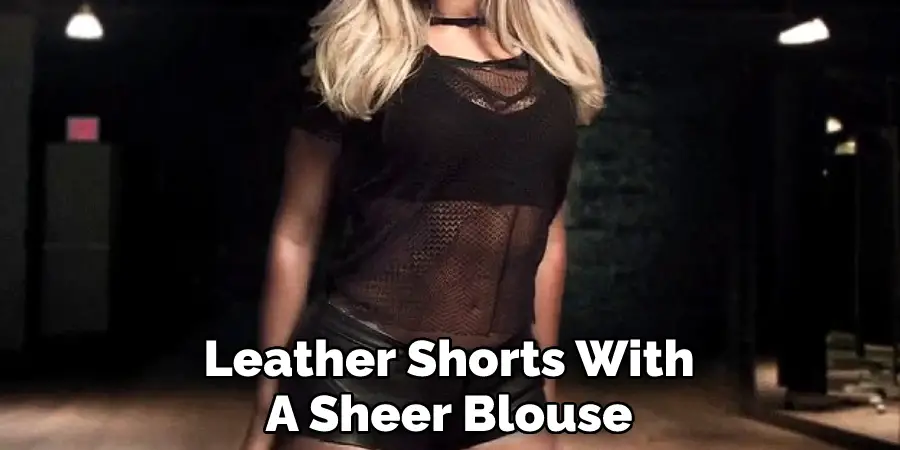 Leather Shorts With A Sheer Blouse