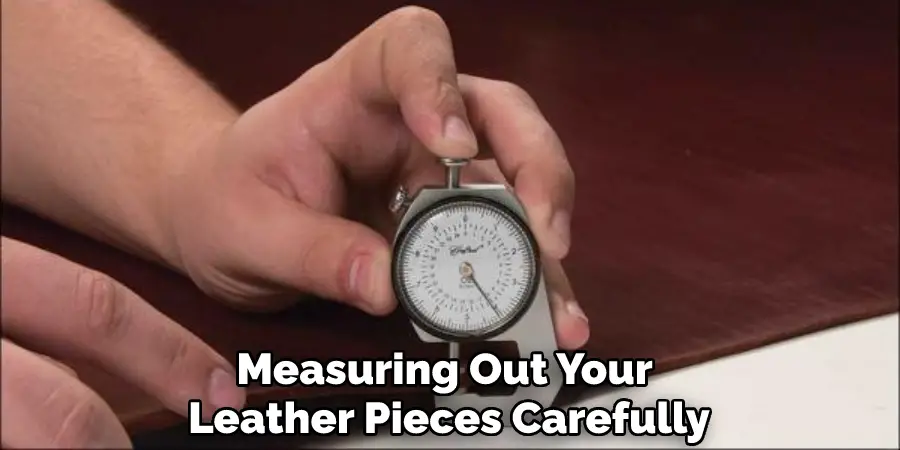 Measuring Out Your Leather Pieces Carefully