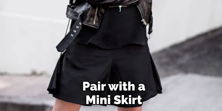 Pair with a Mini Skirt