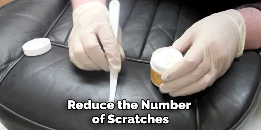Reduce the Number of Scratches