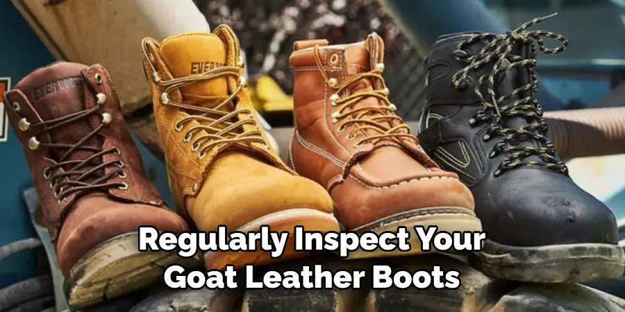Regularly Inspect Your Goat Leather Boots
