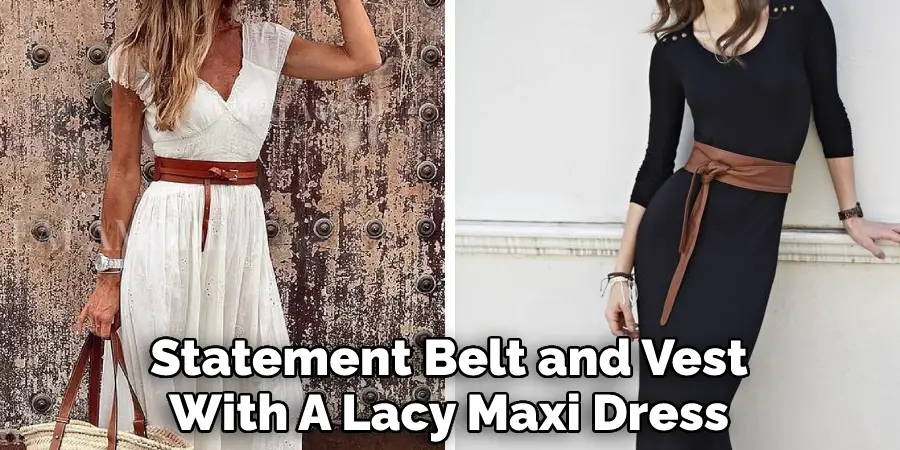 Statement Belt and Vest With A Lacy Maxi Dress