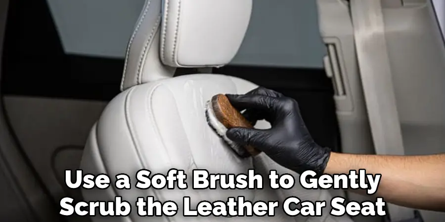 Use a Soft Brush to Gently Scrub the Leather Car Seat