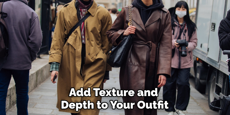 Add Texture and Depth to Your Outfit