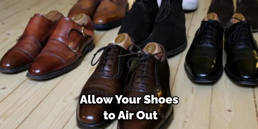 Allow Your Shoes to Air Out