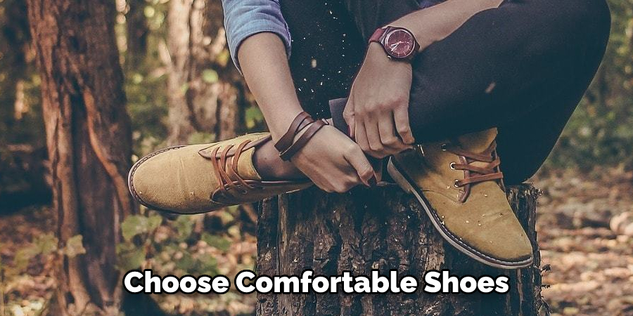 Choose Comfortable Shoes