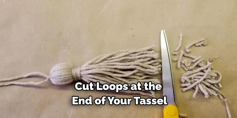 Cut Loops at the 
End of Your Tassel