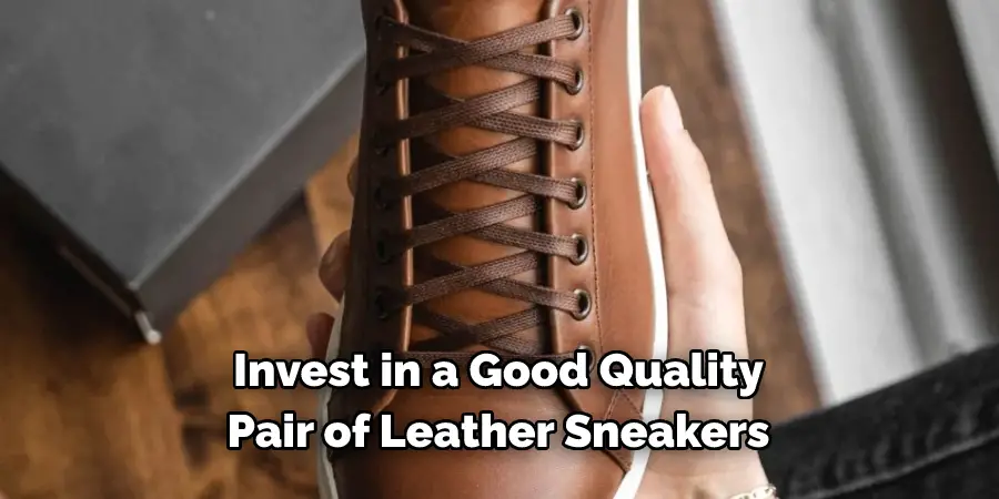 Invest in a Good Quality 
Pair of Leather Sneakers