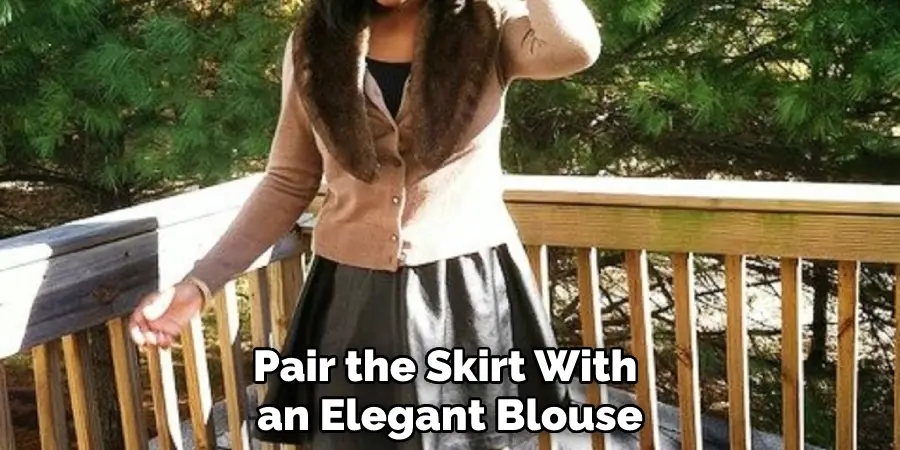 Pair the Skirt With an Elegant Blouse