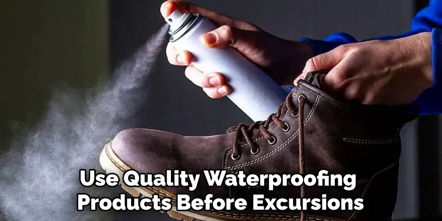 Use Quality Waterproofing Products Before Excursions