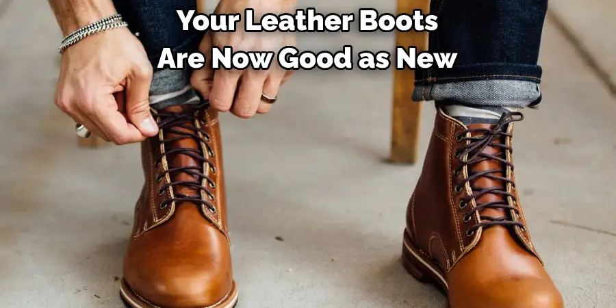 Your Leather Boots 
Are Now Good as New