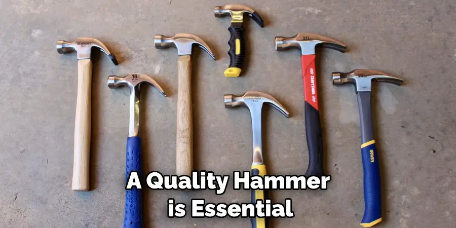 A Quality Hammer is Essential