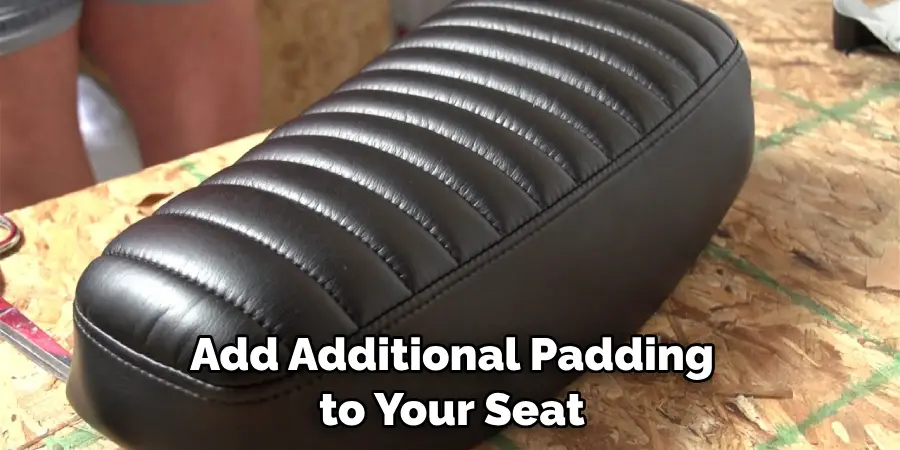 Add Additional Padding to Your Seat