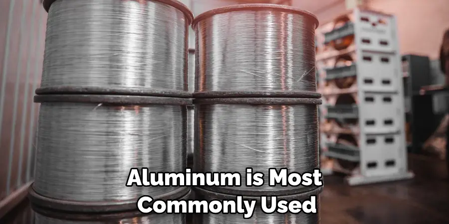 Aluminum is Most Commonly Used