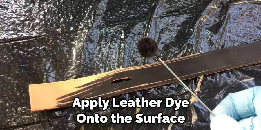 Apply Leather Dye Onto the Surface