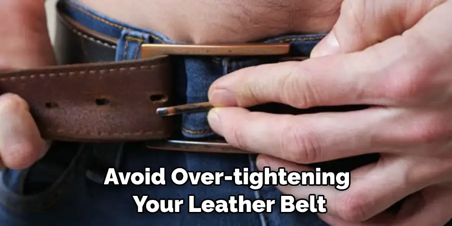 Avoid Over-tightening Your Leather Belt