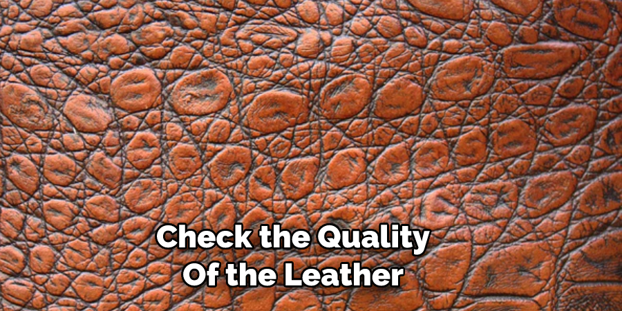 Check the Quality 
Of the Leather