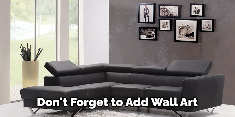 Don't Forget to Add Wall Art 