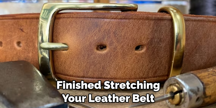 Finished Stretching Your Leather Belt