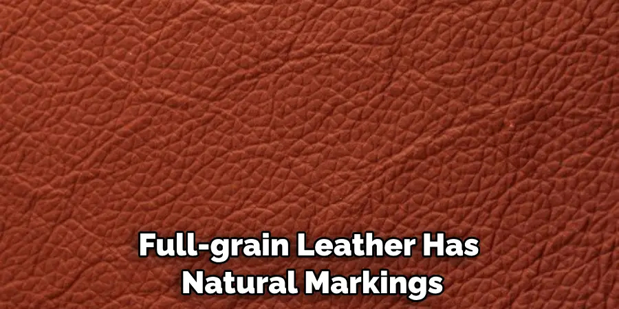 Full-grain Leather Has Natural Markings