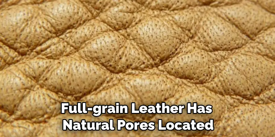 Full-grain Leather Has Natural Pores Located
