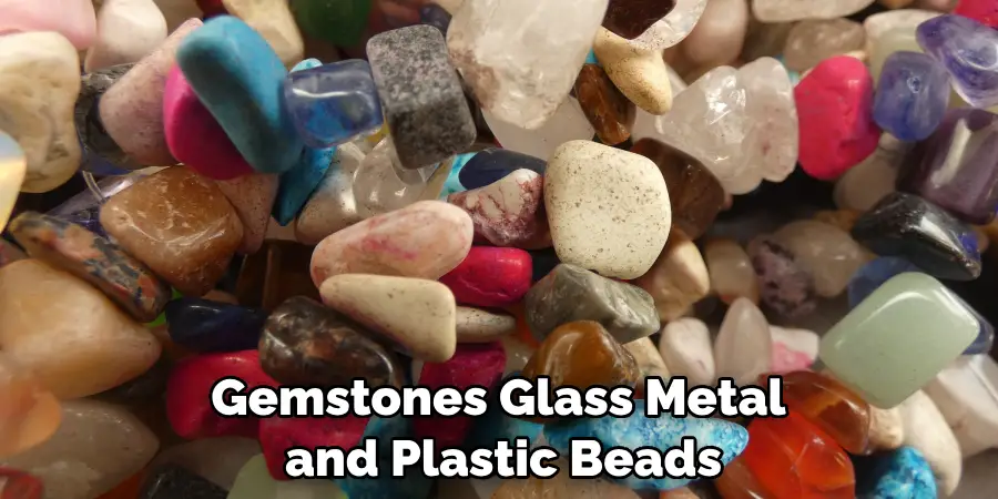 Gemstones Glass Metal and Plastic Beads