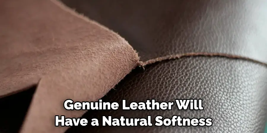 Genuine Leather Will Have a Natural Softness