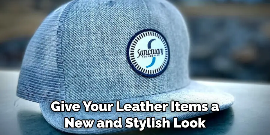 Give Your Leather Items a New and Stylish Look
