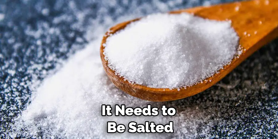 It Needs to Be Salted