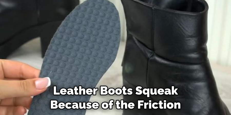 Leather Boots Squeak Because of the Friction