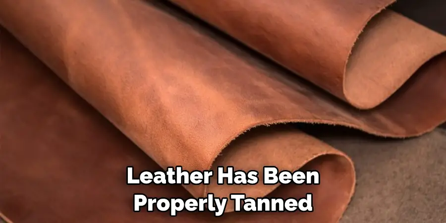 Leather Has Been Properly Tanned