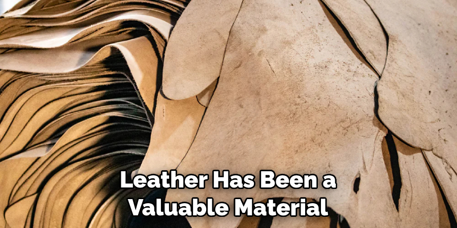 Leather Has Been a Valuable Material