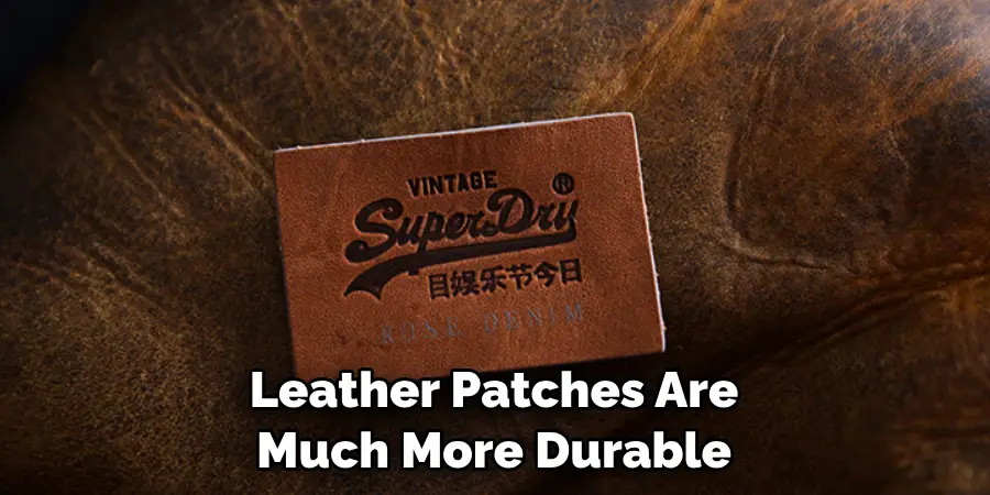 Leather Patches Are Much More Durable