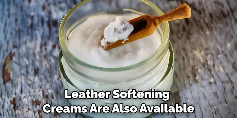Leather Softening Creams Are Also Available