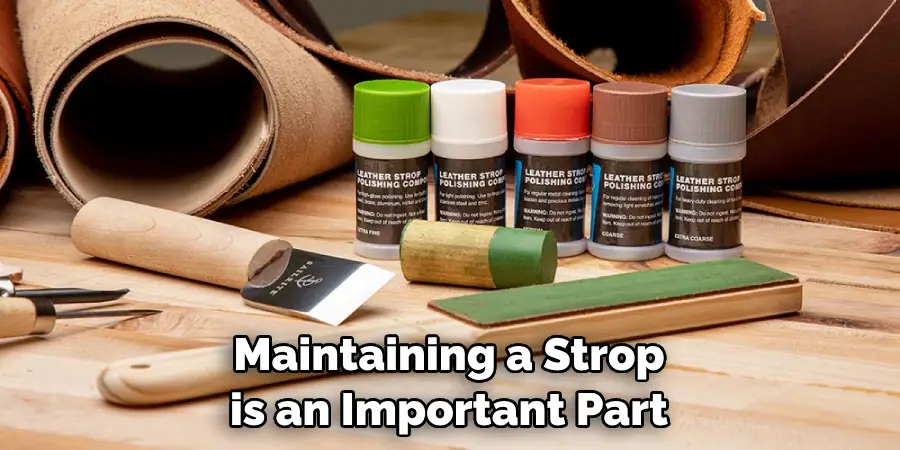 Maintaining a Strop is an Important Part