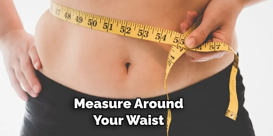 Measure Around Your Waist