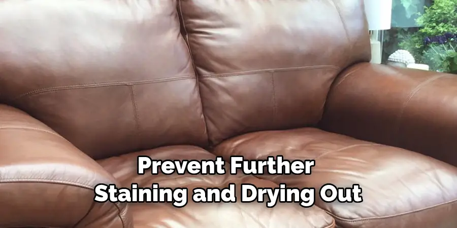 Prevent Further 
Staining and Drying Out