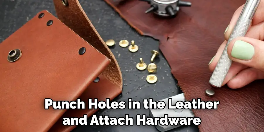 Punch Holes in the Leather and Attach Hardware